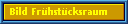 Bild Fr�hst�cksraum