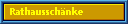 Rathaussch�nke