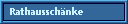 Rathaussch�nke
